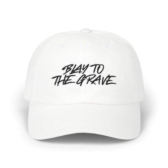 Blay to the Grave Dad Hat